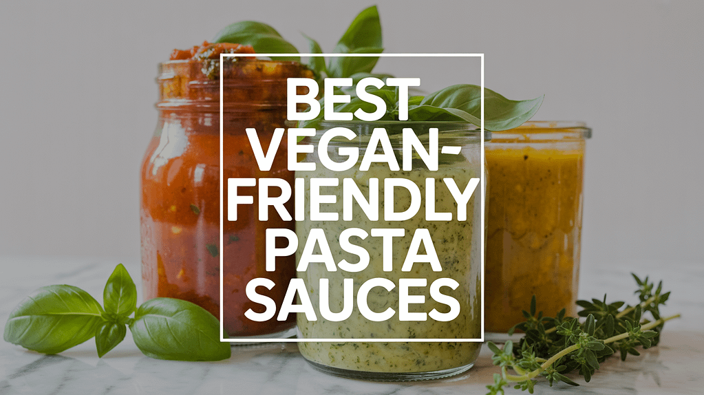The Best Vegan-Friendly Pasta Sauces: Classic Marinara to Olive Oil Based
